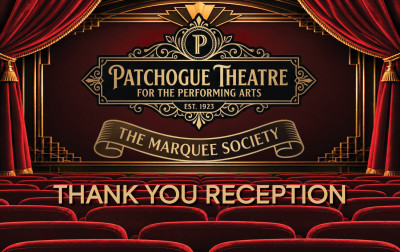 Patchogue Theatre Marquee Society Thank You Reception